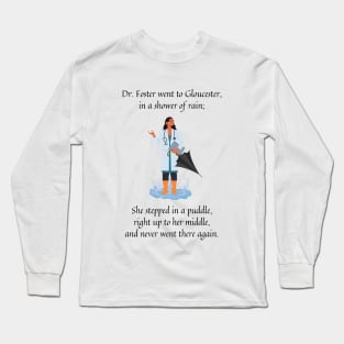 dr foster went to Gloucester nursery rhyme (female version) Long Sleeve T-Shirt